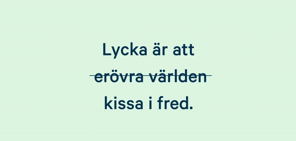 Lycka är få kissa i fred